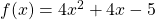 f(x)=4{{x}^{2}}+4x-5