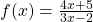 f(x)=\frac{4x+5}{3x-2}