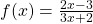 f(x)=\frac{2x-3}{3x+2}